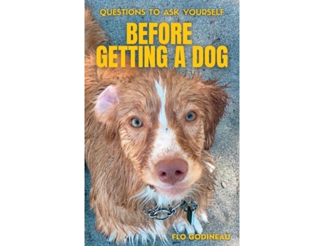 Livro Questions To Ask Yourself Before Getting A Dog De Flo Godineau (inglês)