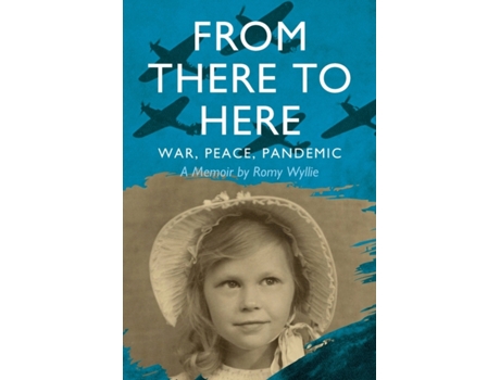 Livro From There to Here: War, Peace, Pandemic - A Memoir Romy Wyllie (Inglês)