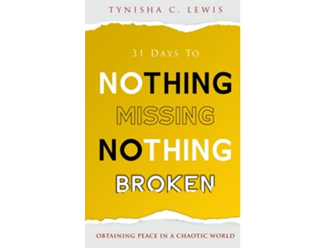 Livro 31 Days to Nothing Missing Nothing Broken Obtaining Peace in a Chaotic World de Tynisha C Lewis (Inglês)