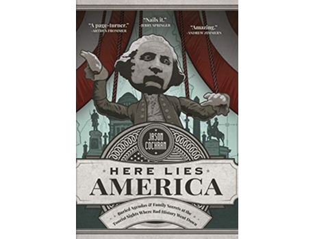Livro Here Lies America Buried Agendas Family Secrets at the Tourist Sites Where Bad History Went Down de Jason Cochran (Inglês)