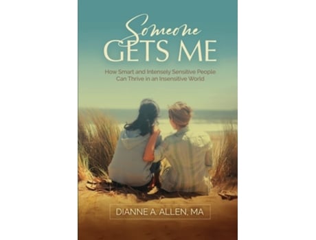 Livro Someone Gets Me How Intensely Sensitive People Can Thrive in an Insensitive World de Dianne Allen (Inglês)