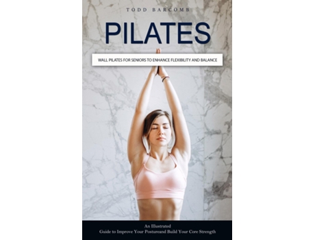 Livro Pilates Wall Pilates for Seniors to Enhance Flexibility and Balance de Todd Barcomb (Inglês)