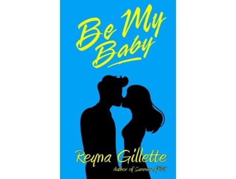 Livro Be My Baby de Reyna Gillette (Inglês)