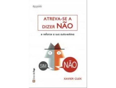 Livro Atreva-se A Dizer Nao de Xavier Guix