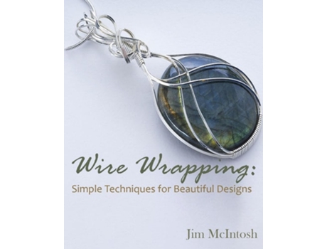 Livro Wire Wrapping Simple Techniques for Beautiful Designs de Jim McIntosh (Inglês)