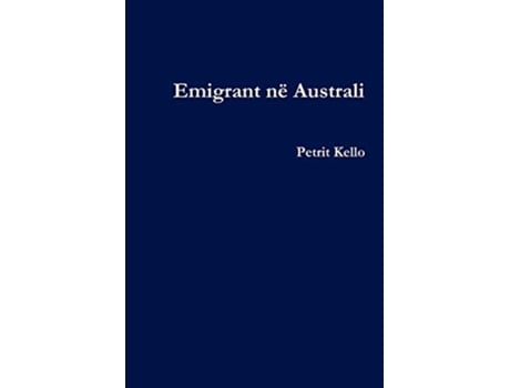 Livro Emigrant N Australi Albanian Edition de Petrit Kello (Albanês)