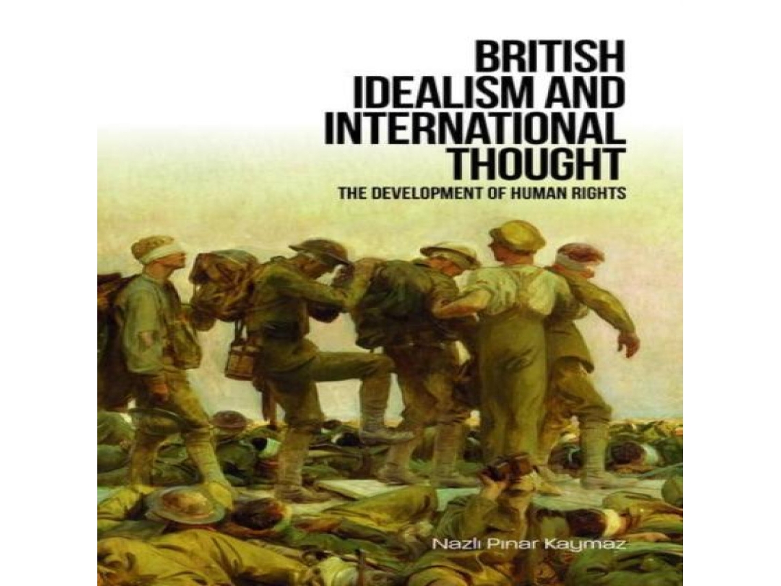 Livro British Idealism and International Thought de Nazli Pinar Kaymaz (Inglês)