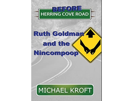 Livro Before Herring Cove Road Ruth Goldman and the Nincompoop de Michael Kroft (Inglês)
