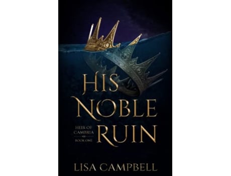 Livro His Noble Ruin A YA Dystopian Romance Heir of Cambria de Lisa Campbell (Inglês)