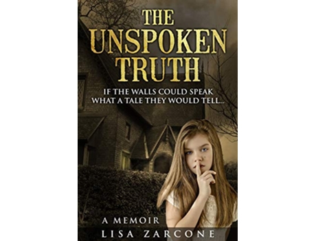 Livro The Unspoken Truth A Memoir de Lisa Zarcone (Inglês)