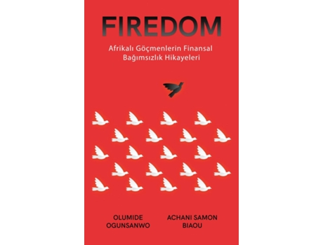Livro Firedom Afrikali Göçmenlerin Finansal Bagimsizlik Hikayeleri de Olumide Ogunsanwo (Inglês)