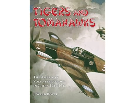 Livro Tigers and Tomahawks The American Volunteer Group in China 19411942 de J Ward Boyce (Inglês - Capa Dura)