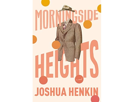 Livro Morningside Heights de Joshua Henkin (Inglês - Capa Dura)