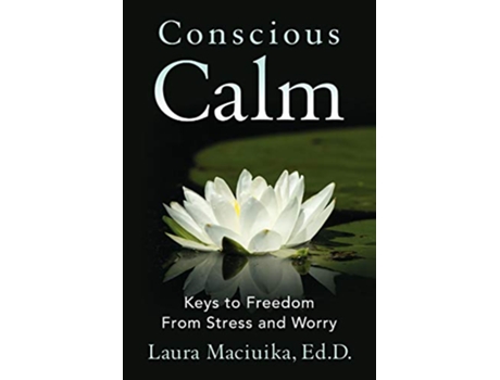 Livro Conscious Calm Keys to Freedom from Stress and Worry de Laura Maciuika (Inglês)