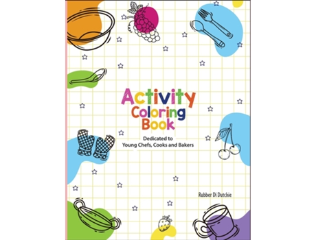 Livro Activity Coloring Book Dedicated to Young Chefs, Cooks and Bakers de Natasha Pearce (Inglês)