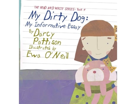Livro My Dirty Dog My Informative Essay De Darcy Pattison (inglês)