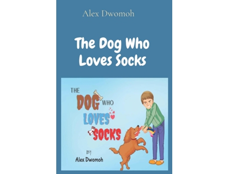 Livro The Dog Who Loves Socks De Alex Dwomoh (inglês)