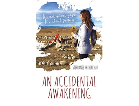 Livro An Accidental Awakening Its not about yoga Its about family de Stephanie Hrehirchuk (Inglês)