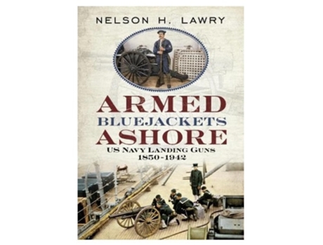 Livro Armed Bluejackets Ashore De Nelson Lawry (inglês - Capa Dura)