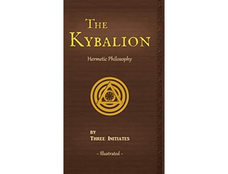 Livro The Kybalion A Study of The Hermetic Philosophy of Ancient Egypt and Greece de Three Initiates (Inglês)