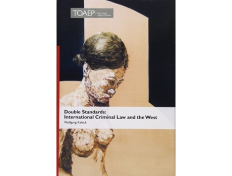 Livro Double Standards International Criminal Law And The West De Wolfgang Kaleck (inglês - Capa Dura)