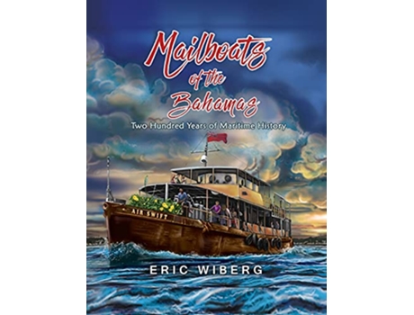 Livro Mailboats of the Bahamas 200 Years of Maritime History de Eric Wiberg (Inglês)