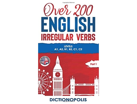 Livro Over 200 English Irregular Verbs Part 1 Levels A1 A2 B1 B2 C1 C2 de Dictionopolis (Inglês - Capa Dura)