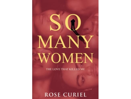 Livro So Many Women The Love That Killed Me de Rose Curiel (Inglês)