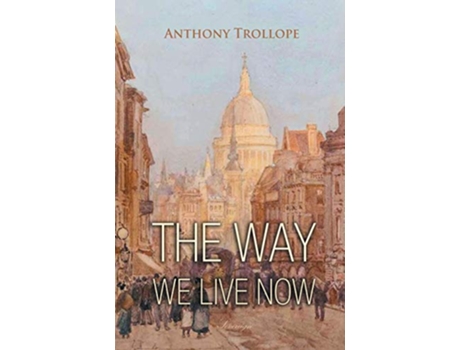 Livro The Way We Live Now de Anthony Trollope (Inglês)