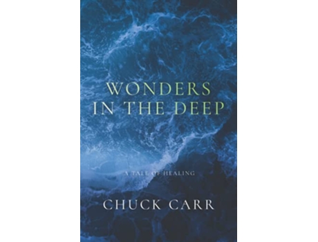 Livro Wonders in the Deep A TALE OF HEALING de Chuck Carr (Inglês)