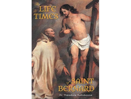 Livro The Life and Times of Saint Bernard de Fr Theodore Ratisbonne (Inglês)