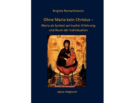 Livro Ohne Maria kein Christus Maria als Symbol spiritueller Erfahrung und Raum der Individuation German Edition de Brigitte Romankiewicz (Alemão)