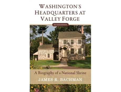 Livro Washington's Headquarters at Valley Forge: A Biography of a National Shrine (Second Edition) James R. Bachman (Inglês)