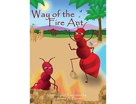 Livro Way Of The Fire Ant De Jeannie A Brown (inglês - Capa Dura)