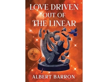 Livro Love Driven Out Of The Linear De Albert Barron (inglês - Capa Dura)