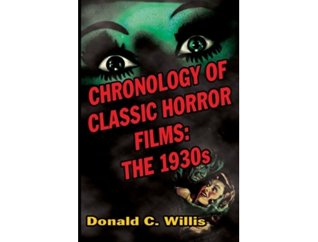 Livro Chronology Of Classic Horror Films The 1930s De Donald C Willis (inglês)