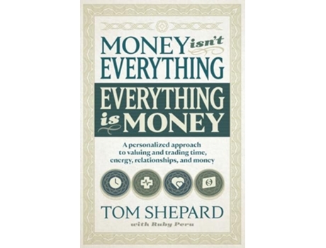 Livro Money isnt Everything, Everything is Money de Tom Shepard e Ruby Peru (Inglês)