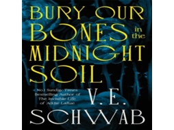 Livro Bury Our Bones in the Midnight Soil de V E Schwab (Inglês)