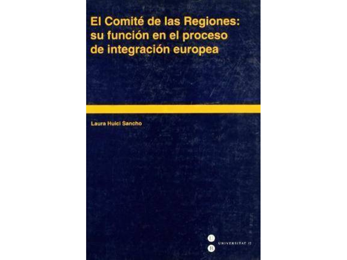 Livro El Comite de Las Regiones Su Funcion En El Proceso de Integracion Europea de Huici Sancho e Laura (Espanhol)