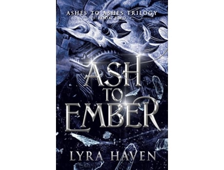 Livro Ash to Ember Ashes to Ashes Trilogy Book Two de Lyra Haven (Inglês)