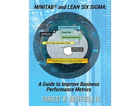 Livro MinitabR and Lean Six Sigma A Guide to Improve Business Performance Metrics de Forrest W Breyfogle (Inglês)