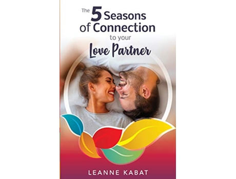 Livro The 5 Seasons of Connection to Your Love Partner de Leanne Kabat (Inglês)