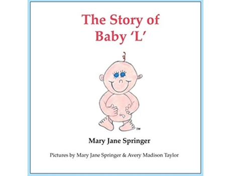 Livro The Story Of Baby L Baby L De Mary Jane Springer E Avery Madison Taylor (inglês)