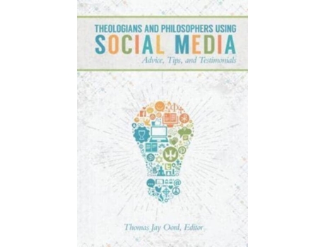 Livro Theologians and Philosophers Using Social Media: Advice, Tips, and Testimonials Thomas Jay Oord (Inglês)