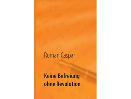 Livro Keine Befreiung ohne Revolution German Edition de Roman Caspar (Alemão)