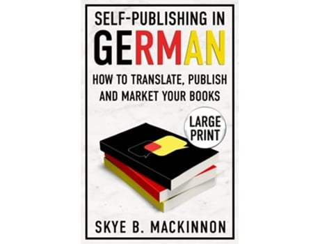 Livro SelfPublishing in German Large Print Edition How to Translate Publish and Market your Books de Skye B Mackinnon (Inglês)