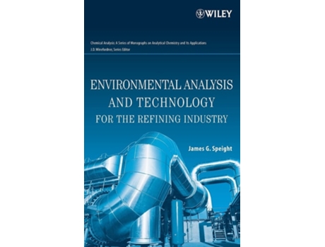 Livro Environmental Analysis and Technology for the Refining Industry de James G. Speight (Inglês)