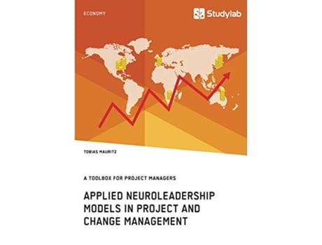 Livro Applied Neuroleadership Models in Project and Change Management A Toolbox for Project Managers de Tobias Mauritz (Inglês)