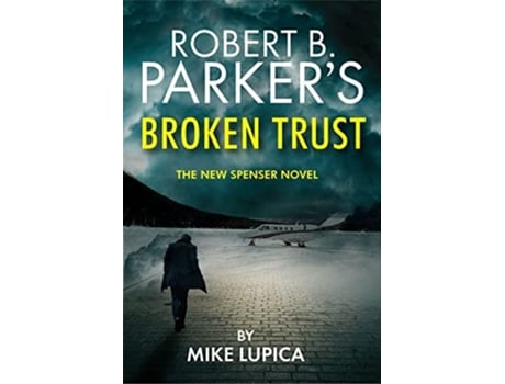 Livro Robert B. Parkers Broken Trust Spenser 51 De Mike Lupica E Robert B Parker (inglês)