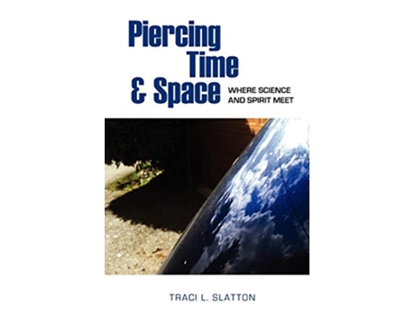 Livro Piercing Time and Space de Traci Slatton (Inglês)